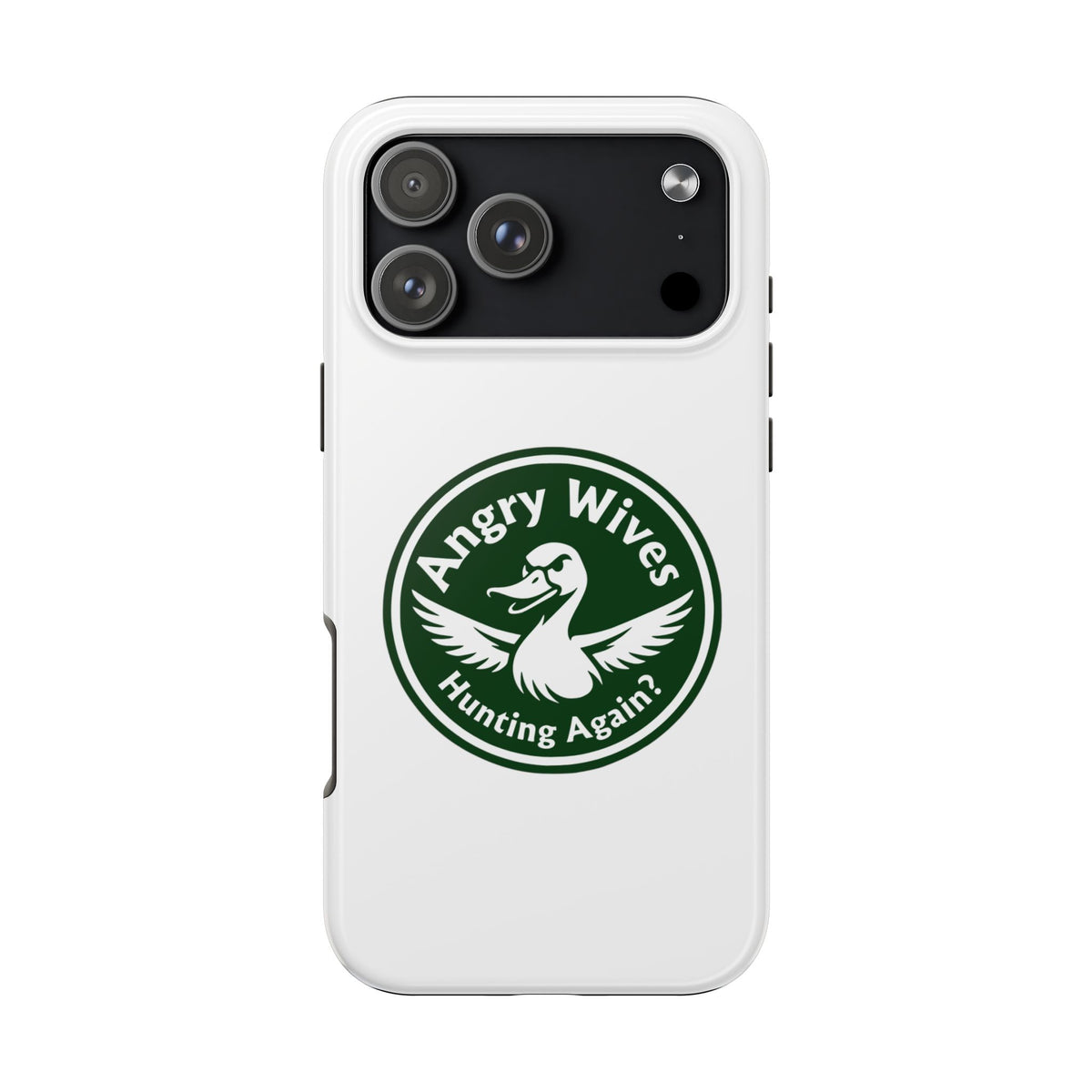 Tough Phone Case — "Angry Wives Hunting Again" Duck Logo Protective Cover